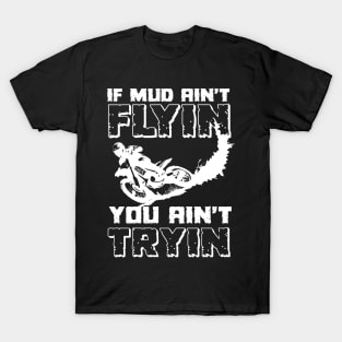 Mud flyin' T-Shirt